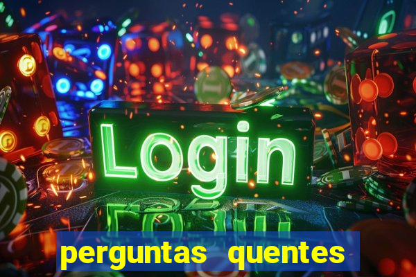 perguntas quentes para whatsapp